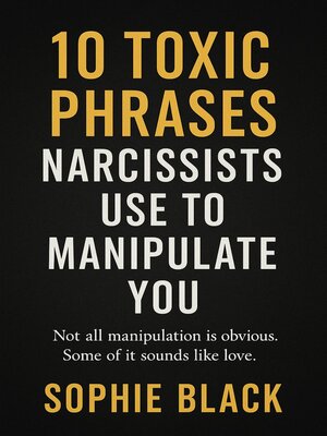 cover image of 10 Toxic Phrases Narcissists Use to Manipulate You